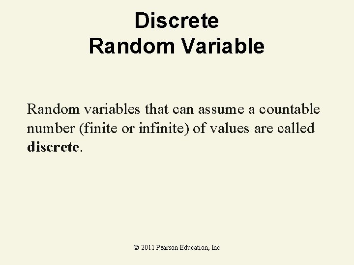 Discrete Random Variable Random variables that can assume a countable number (finite or infinite)