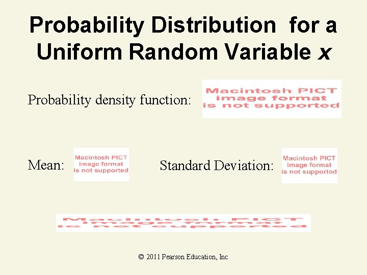 Probability Distribution for a Uniform Random Variable x Probability density function: Mean: Standard Deviation: