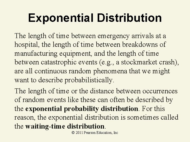 Exponential Distribution The length of time between emergency arrivals at a hospital, the length