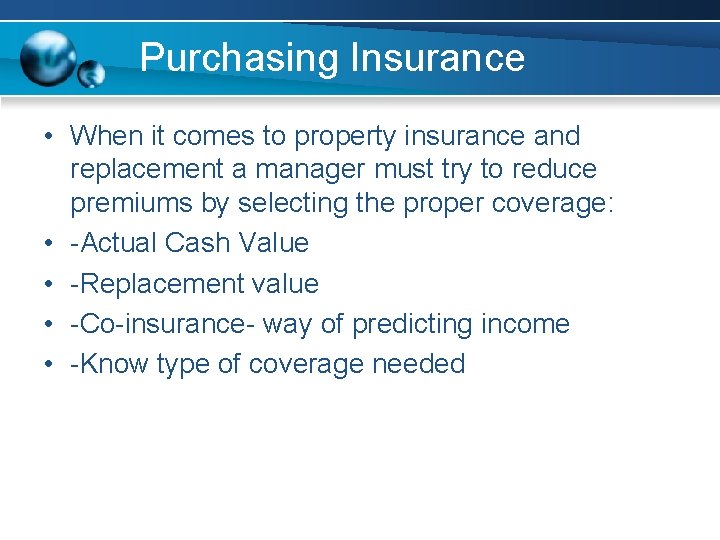 Purchasing Insurance • When it comes to property insurance and replacement a manager must