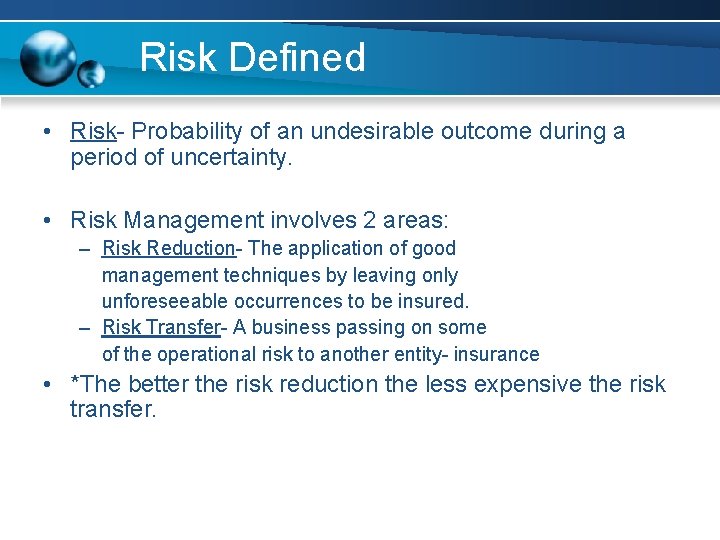 Risk Defined • Risk- Probability of an undesirable outcome during a period of uncertainty.