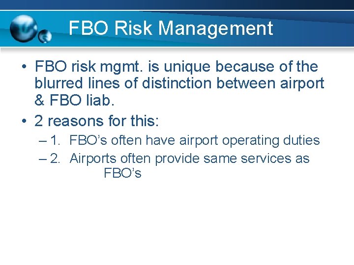 FBO Risk Management • FBO risk mgmt. is unique because of the blurred lines