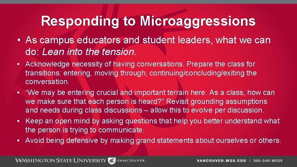 Responding to Microaggressions • As campus educators and student leaders, what we can do: