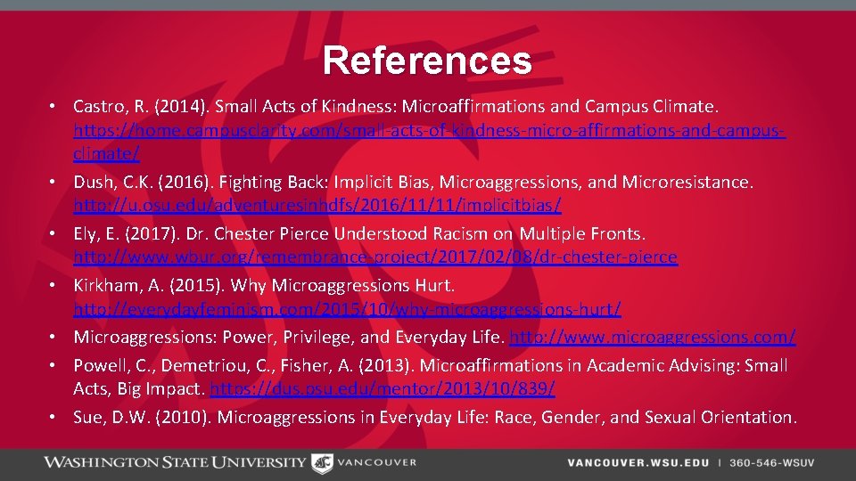 References • Castro, R. (2014). Small Acts of Kindness: Microaffirmations and Campus Climate. https: