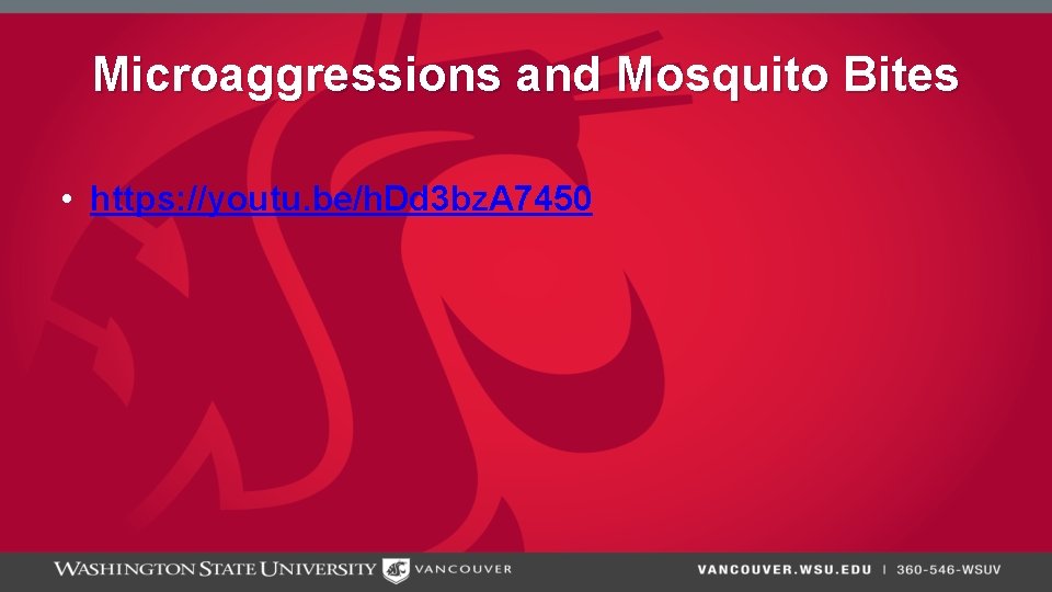Microaggressions and Mosquito Bites • https: //youtu. be/h. Dd 3 bz. A 7450 