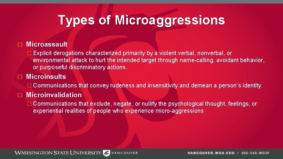 Types of Microaggressions � Microassault � Explicit derogations characterized primarily by a violent verbal,