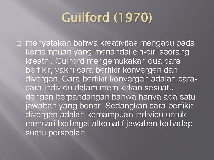 Guilford (1970) � menyatakan bahwa kreativitas mengacu pada kemampuan yang menandai ciri-ciri seorang kreatif.