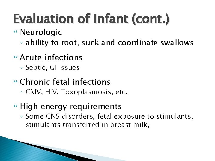 Evaluation of Infant (cont. ) Neurologic ◦ ability to root, suck and coordinate swallows