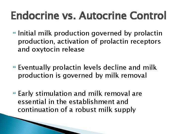 Endocrine vs. Autocrine Control Initial milk production governed by prolactin production, activation of prolactin