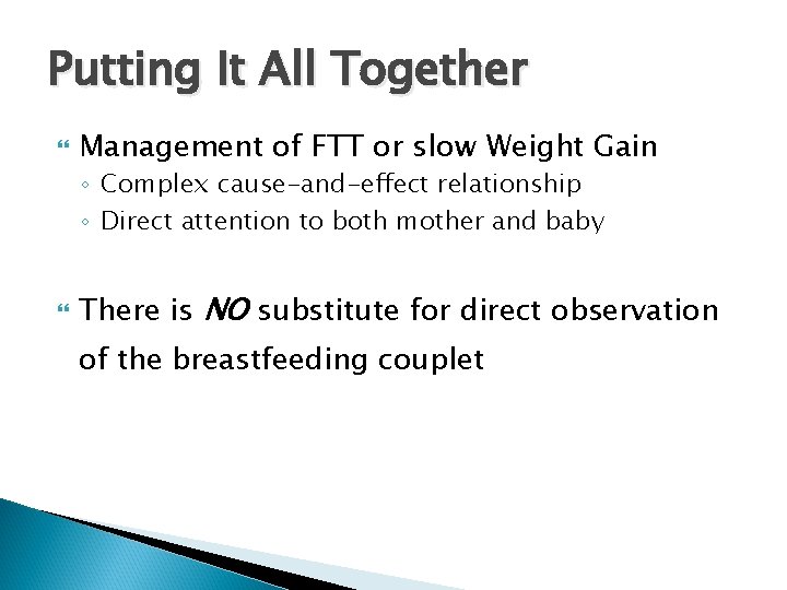 Putting It All Together Management of FTT or slow Weight Gain ◦ Complex cause-and-effect