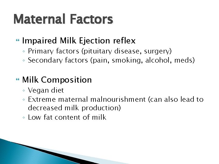 Maternal Factors Impaired Milk Ejection reflex ◦ Primary factors (pituitary disease, surgery) ◦ Secondary