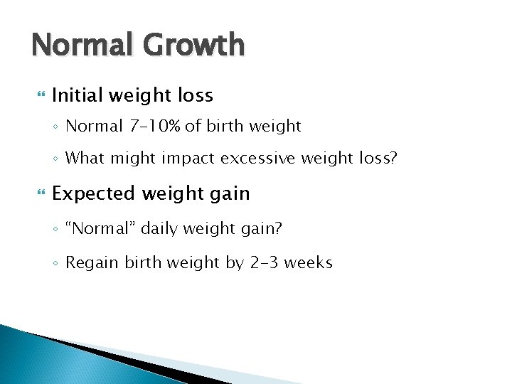 Normal Growth Initial weight loss ◦ Normal 7 -10% of birth weight ◦ What