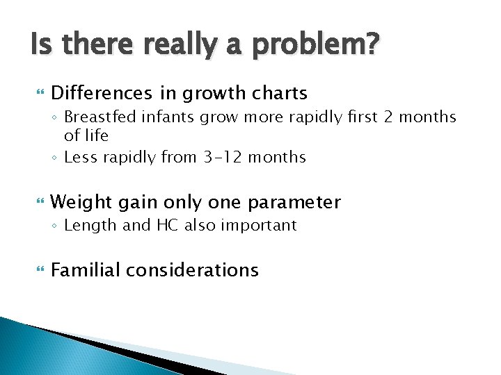 Is there really a problem? Differences in growth charts ◦ Breastfed infants grow more