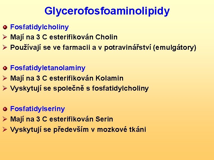 Glycerofosfoaminolipidy Fosfatidylcholiny Ø Mají na 3 C esterifikován Cholin Ø Používají se ve farmacii