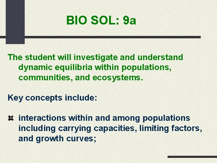 BIO SOL: 9 a The student will investigate and understand dynamic equilibria within populations,