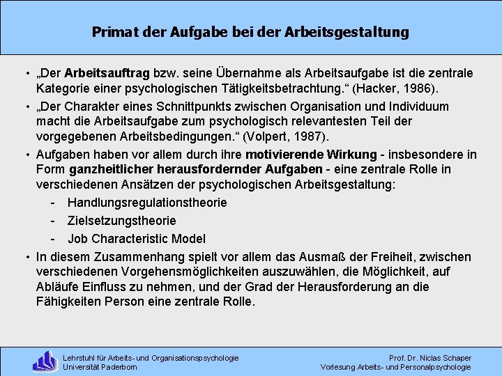 Primat der Aufgabe bei der Arbeitsgestaltung • „Der Arbeitsauftrag bzw. seine Übernahme als Arbeitsaufgabe