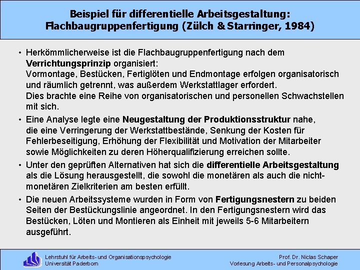 Beispiel für differentielle Arbeitsgestaltung: Flachbaugruppenfertigung (Zülch & Starringer, 1984) • Herkömmlicherweise ist die Flachbaugruppenfertigung