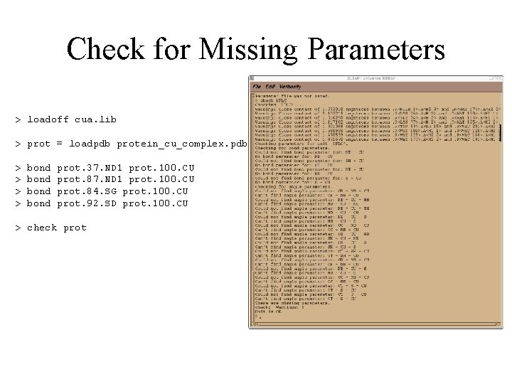 Check for Missing Parameters > loadoff cua. lib > prot = loadpdb protein_cu_complex. pdb