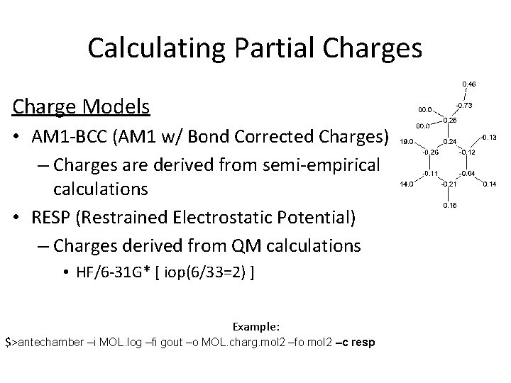 Calculating Partial Charges Charge Models • AM 1 -BCC (AM 1 w/ Bond Corrected