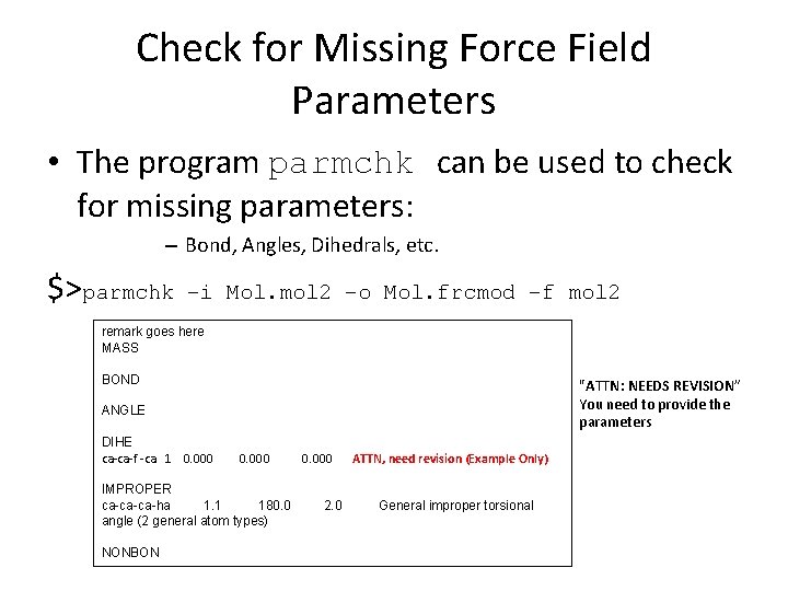 Check for Missing Force Field Parameters • The program parmchk can be used to