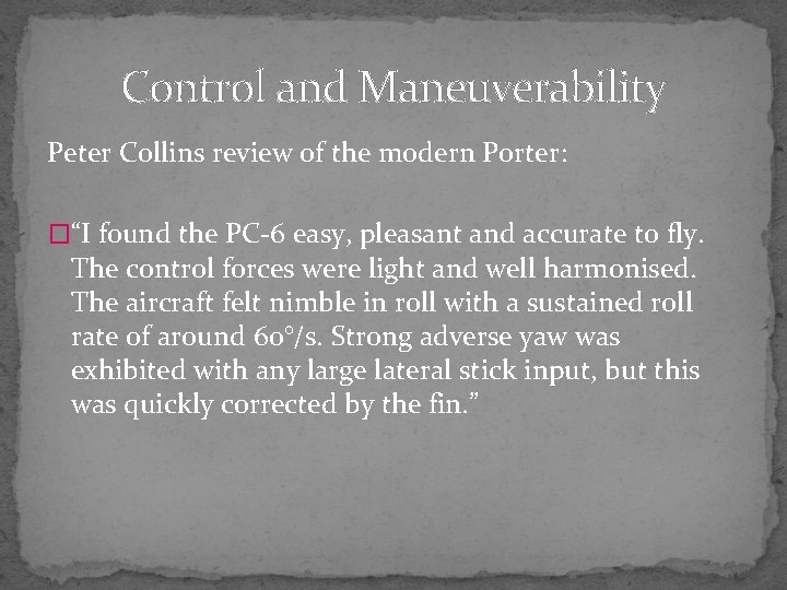 Control and Maneuverability Peter Collins review of the modern Porter: �“I found the PC-6