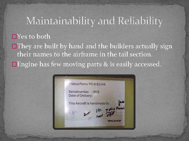 Maintainability and Reliability �Yes to both �They are built by hand the builders actually