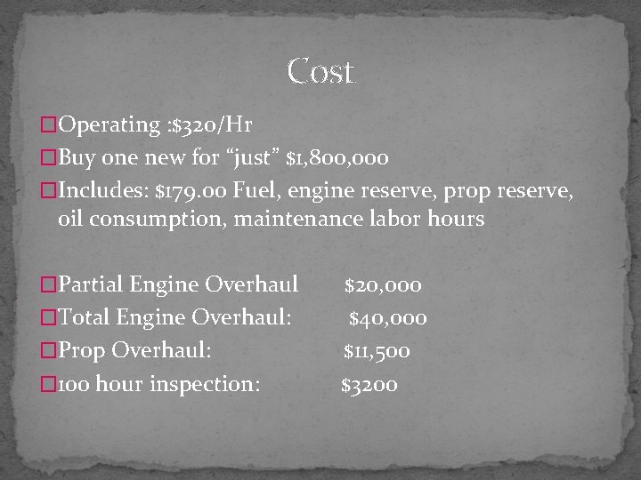 Cost �Operating : $320/Hr �Buy one new for “just” $1, 800, 000 �Includes: $179.