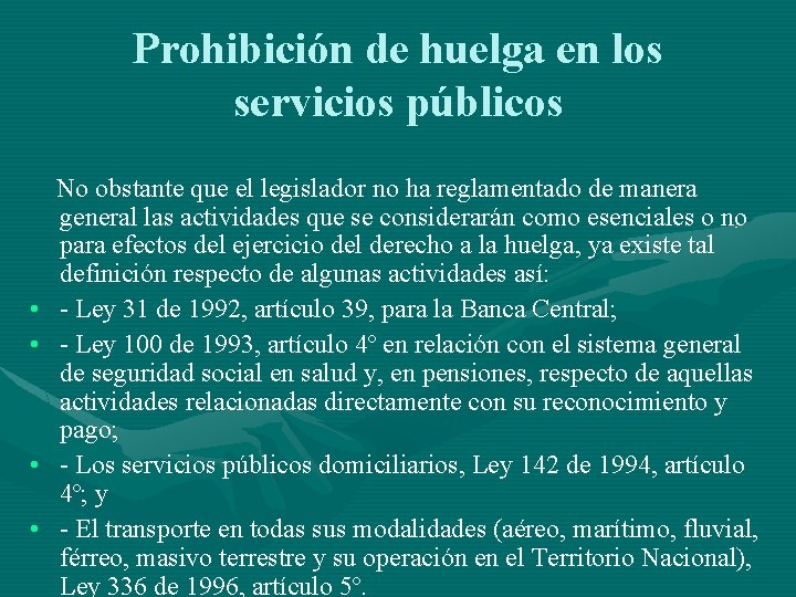 Prohibición de huelga en los servicios públicos • • No obstante que el legislador