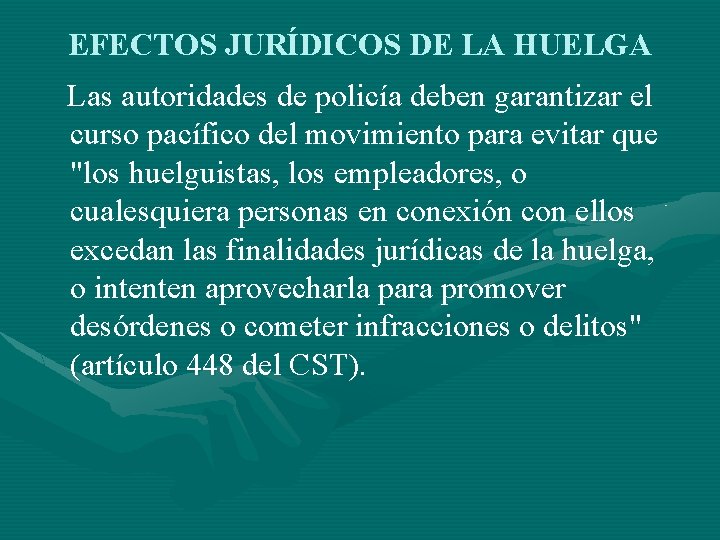 EFECTOS JURÍDICOS DE LA HUELGA Las autoridades de policía deben garantizar el curso pacífico