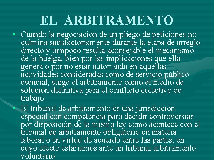 EL ARBITRAMENTO • Cuando la negociación de un pliego de peticiones no culmina satisfactoriamente