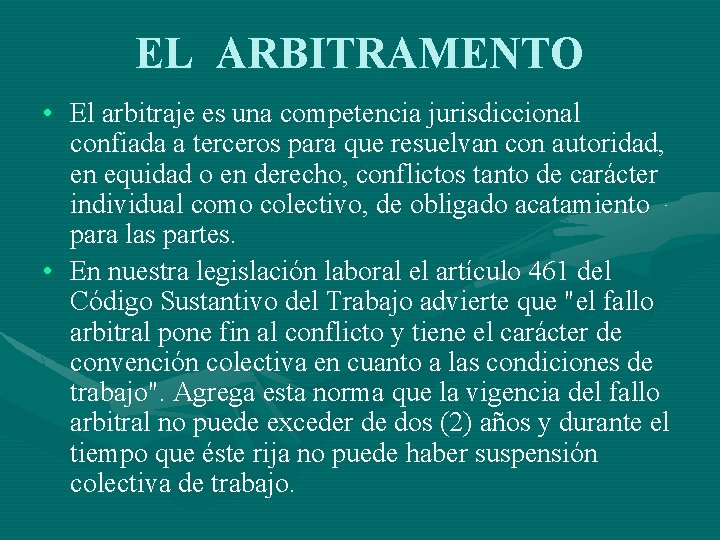 EL ARBITRAMENTO • El arbitraje es una competencia jurisdiccional confiada a terceros para que