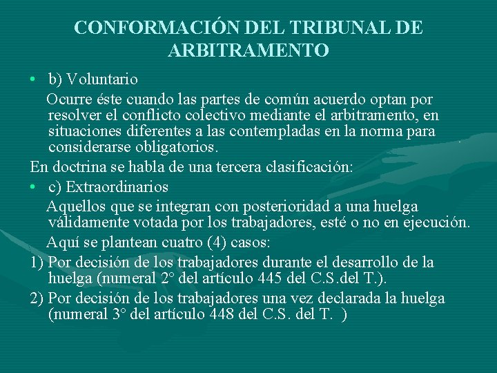 CONFORMACIÓN DEL TRIBUNAL DE ARBITRAMENTO • b) Voluntario Ocurre éste cuando las partes de