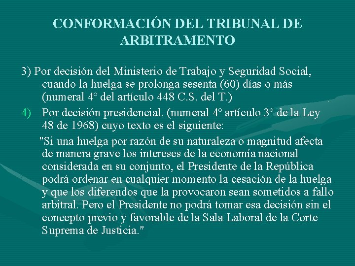 CONFORMACIÓN DEL TRIBUNAL DE ARBITRAMENTO 3) Por decisión del Ministerio de Trabajo y Seguridad