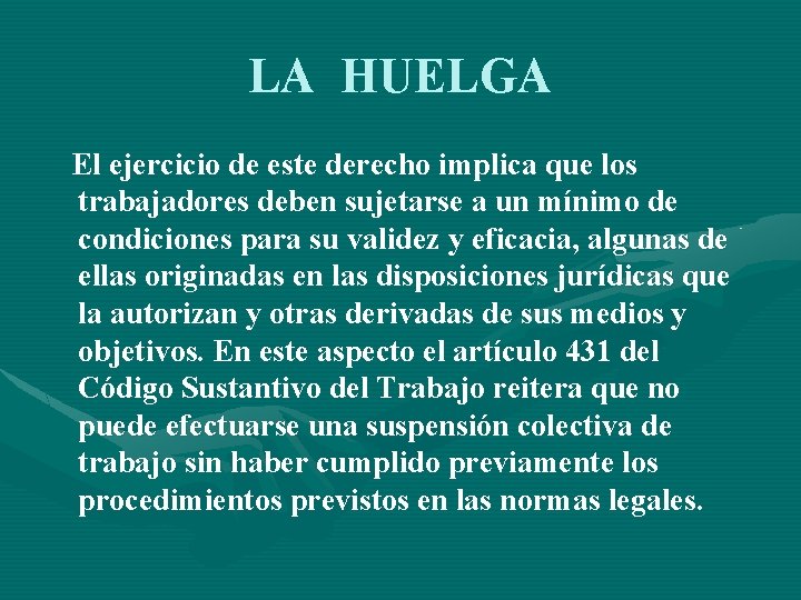 LA HUELGA El ejercicio de este derecho implica que los trabajadores deben sujetarse a