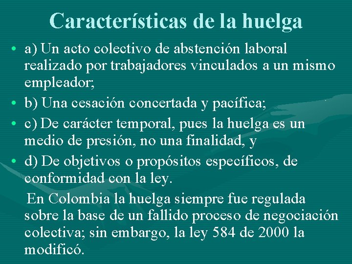 Características de la huelga • a) Un acto colectivo de abstención laboral realizado por