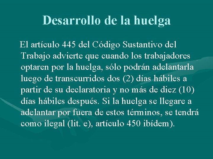 Desarrollo de la huelga El artículo 445 del Código Sustantivo del Trabajo advierte que