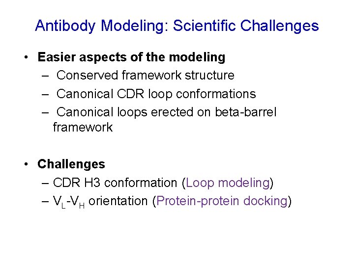Antibody Modeling: Scientific Challenges • Easier aspects of the modeling – Conserved framework structure