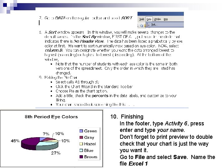 10. Finishing In the footer, type Activity 6, press enter and type your name.