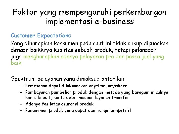 Faktor yang mempengaruhi perkembangan implementasi e-business Customer Expectations Yang diharapkan konsumen pada saat ini