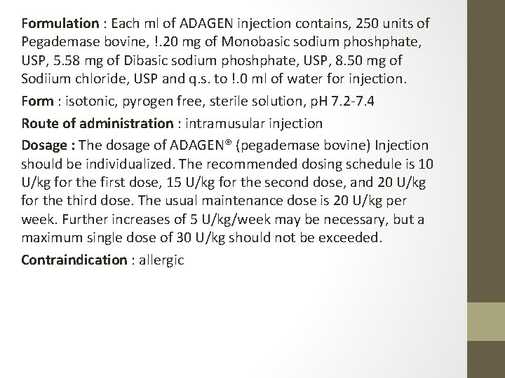 Formulation : Each ml of ADAGEN injection contains, 250 units of Pegademase bovine, !.