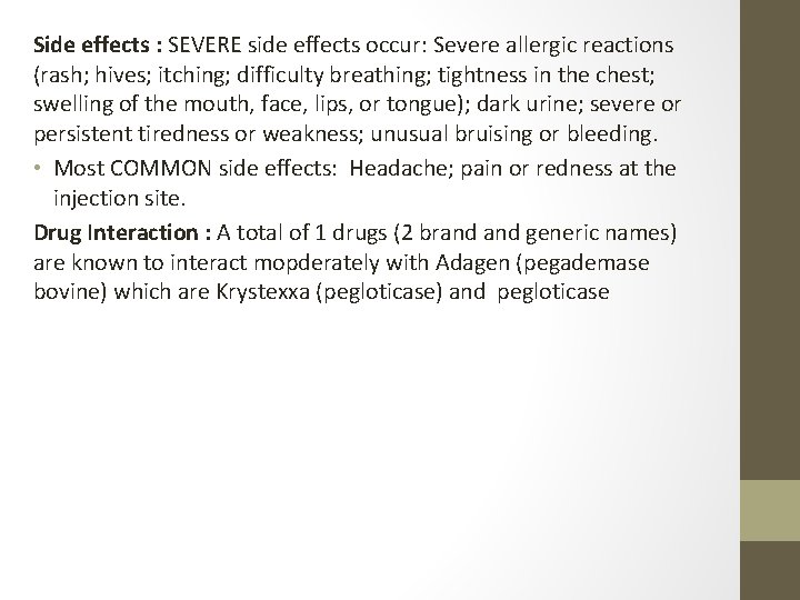 Side effects : SEVERE side effects occur: Severe allergic reactions (rash; hives; itching; difficulty