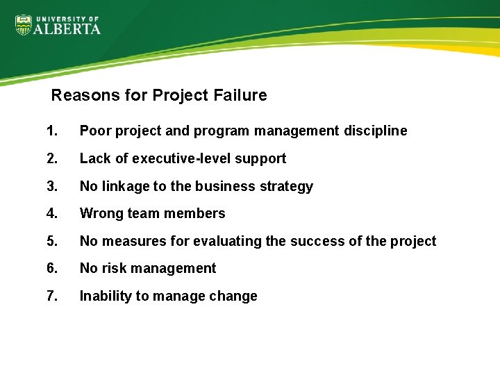 Reasons for Project Failure 1. Poor project and program management discipline 2. Lack of