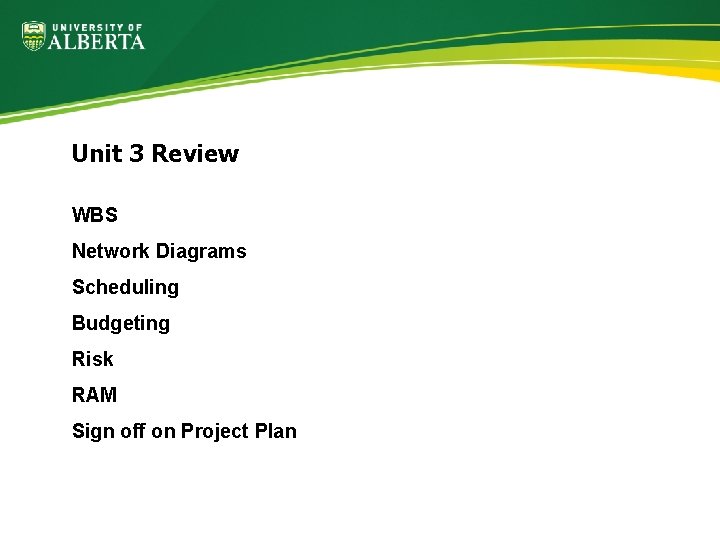 Unit 3 Review WBS Network Diagrams Scheduling Budgeting Risk RAM Sign off on Project