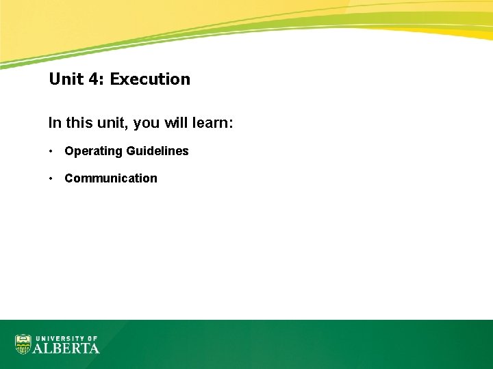 Unit 4: Execution In this unit, you will learn: • Operating Guidelines • Communication