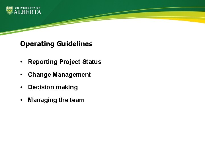 Operating Guidelines • Reporting Project Status • Change Management • Decision making • Managing