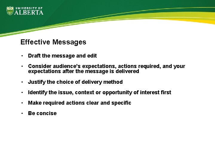 Effective Messages • Draft the message and edit • Consider audience’s expectations, actions required,