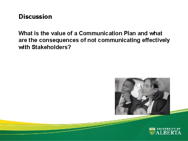 Discussion What is the value of a Communication Plan and what are the consequences