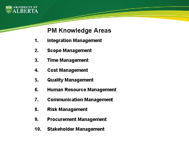 PM Knowledge Areas 1. Integration Management 2. Scope Management 3. Time Management 4. Cost