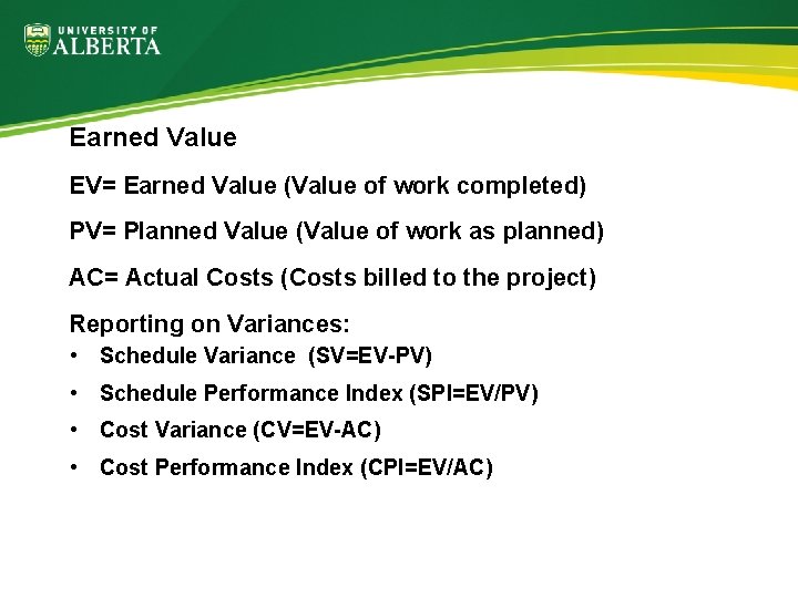 Earned Value EV= Earned Value (Value of work completed) PV= Planned Value (Value of