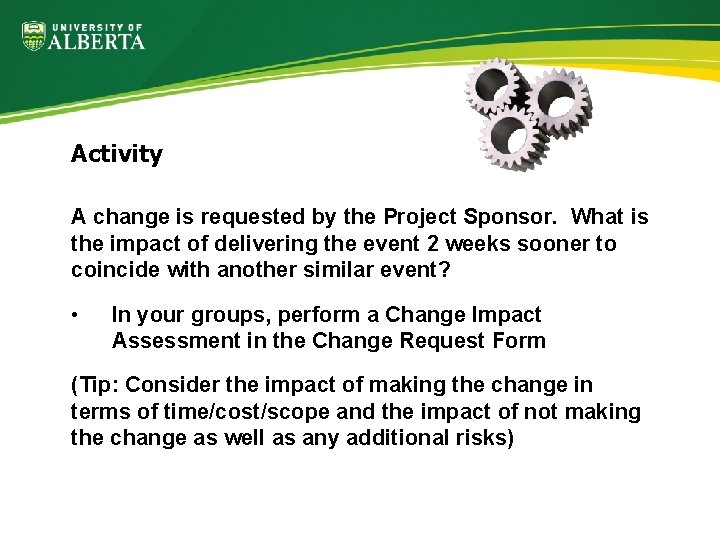 Activity A change is requested by the Project Sponsor. What is the impact of